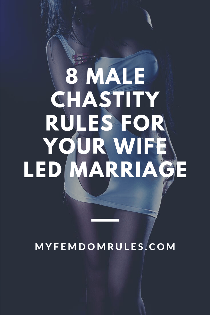 8 Male Chastity Rules For Your Wife Led Marriage