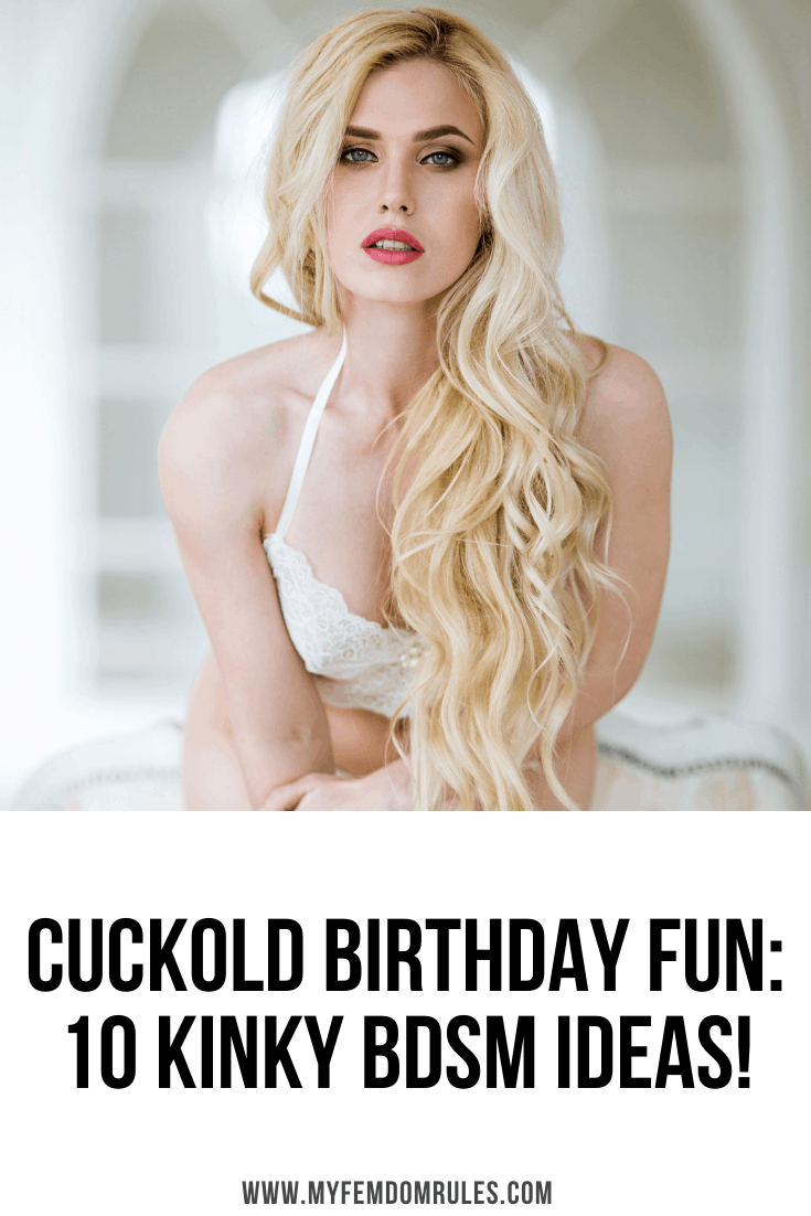 Cuckold Birthday Fun 10 Kinky BDSM Ideas! pic
