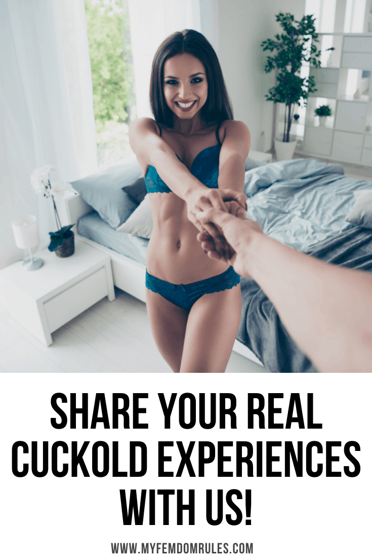 Real Cuckold Experiences: Cuckold Stories From Readers - My Femdom Rules
